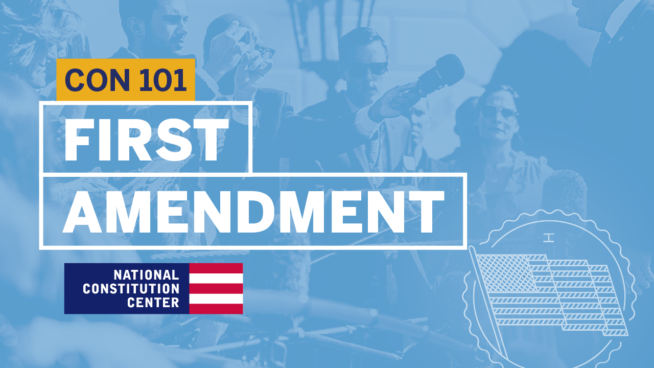 Constitution 101: Module 10: The First Amendment