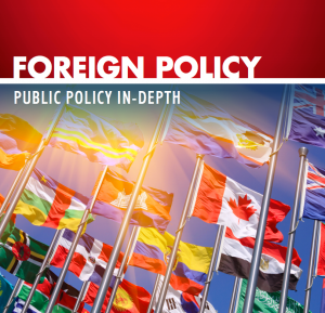 Public Policy In-Depth: Foreign Policy